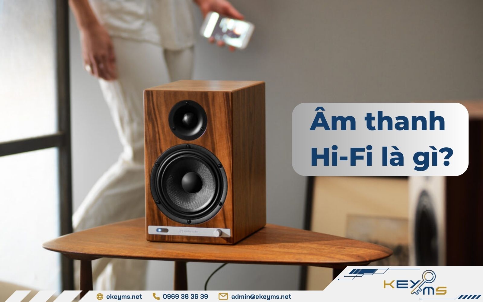 Cùng tìm hiểu khái niệm âm thanh Hi-Fi là gì?