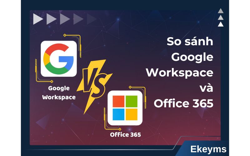 So sánh Google Workspace và Office 365