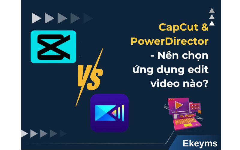 CapCut và PowerDirector
