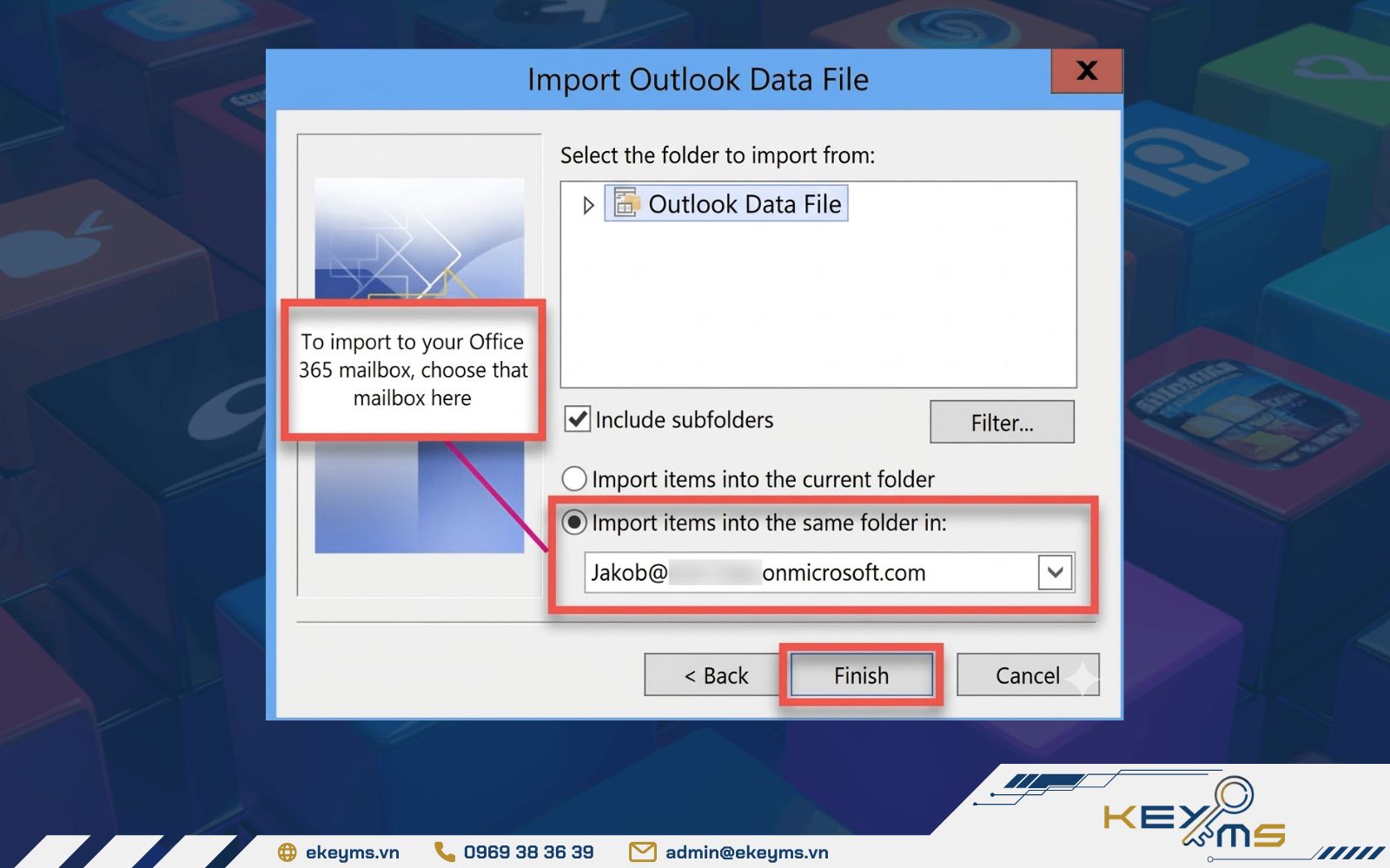 Nhấn Finish để hoàn tất cách nhập tập tin PST vào Microsoft 365